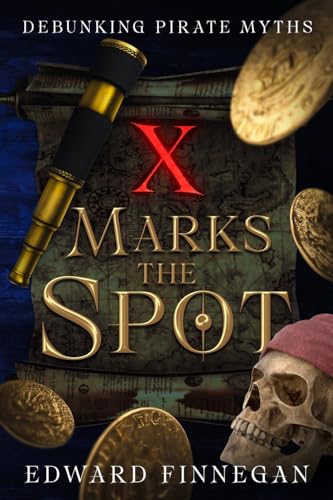 X Marks the Spot: Debunking Pirate Myths