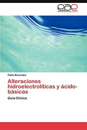 Alteraciones hidroelectrolíticas y ácido-básicas: Guía Clínica