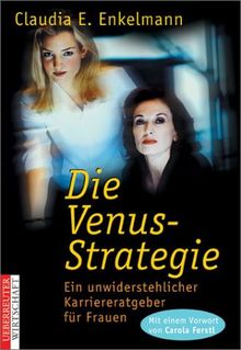 Die Venus-Strategie. Ein unwiderstehlicher Karriereratgeber für Frauen