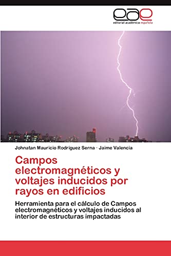 Campos electromagnéticos y voltajes inducidos por rayos en edificios: Herramienta para el cálculo de Campos electromagnéticos y voltajes inducidos al interior de estructuras impactadas