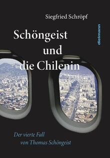 Schöngeist und die Chilenin: Der 4. Fall von Anwalt Thomas Schöngeist