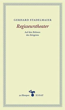 Regisseurstheater: Auf den Bühnen des Zeitgeistes