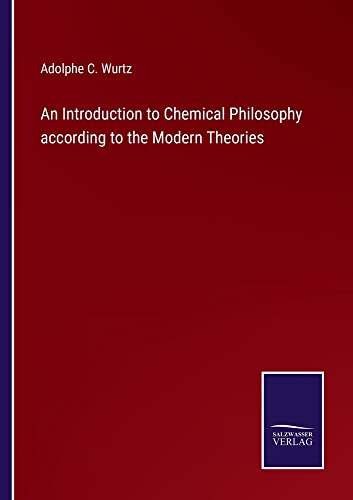 An Introduction to Chemical Philosophy according to the Modern Theories