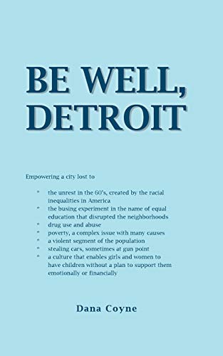 Be Well, Detroit: Empowering a City Lost to *the Unrest in the 60's, Created by the Racial Inequalities in America *the Busing Experiment in the Name ... *Poverty, a Complex Issue with many Causes *a