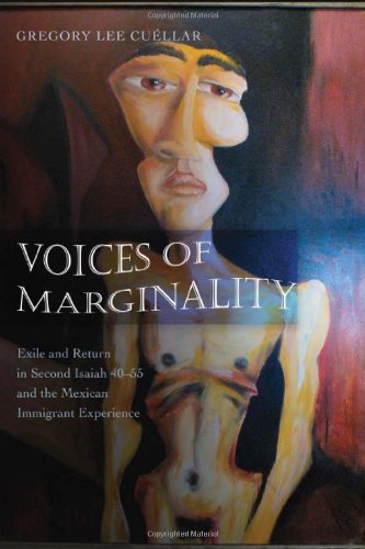 Voices of Marginality: Exile and Return in Second Isaiah 40-55 and the Mexican Immigrant Experience (American University Studies)