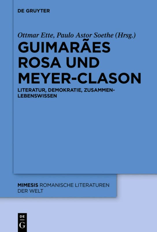 Guimarães Rosa und Meyer-Clason: Literatur, Demokratie, ZusammenLebenswissen (Mimesis, 84, Band 84)