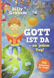 Gott ist da - an jedem Tag!: 365 Andachten für Kinder