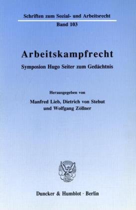 Arbeitskampfrecht.: Symposion Hugo Seiter zum Gedächtnis. (Schriften zum Sozial- und Arbeitsrecht)