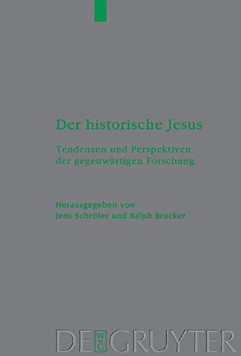 Der historische Jesus: Tendenzen und Perspektiven der gegenwärtigen Forschung: Tendenzen Und Perspektiven Der Gegenwartigen Forschung (Beihefte zur ... die neutestamentliche Wissenschaft, Band 114)