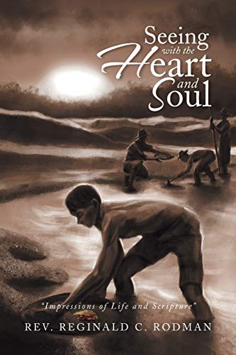 Seeing With The Heart And Soul: Impressions of Life and Scripture