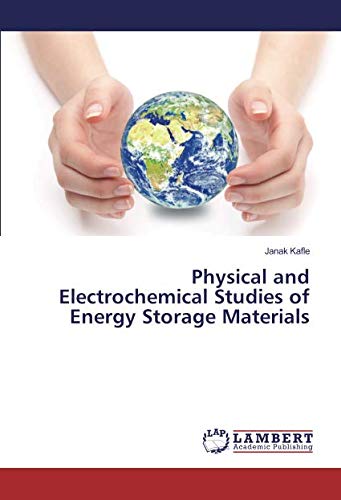 Physical and Electrochemical Studies of Energy Storage Materials