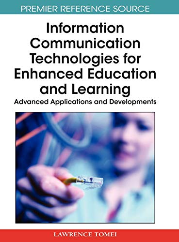 Information Communication Technologies for Enhanced Education and Learning: Advanced Applications and Developments (Advances in Information and Communication Technology Education)