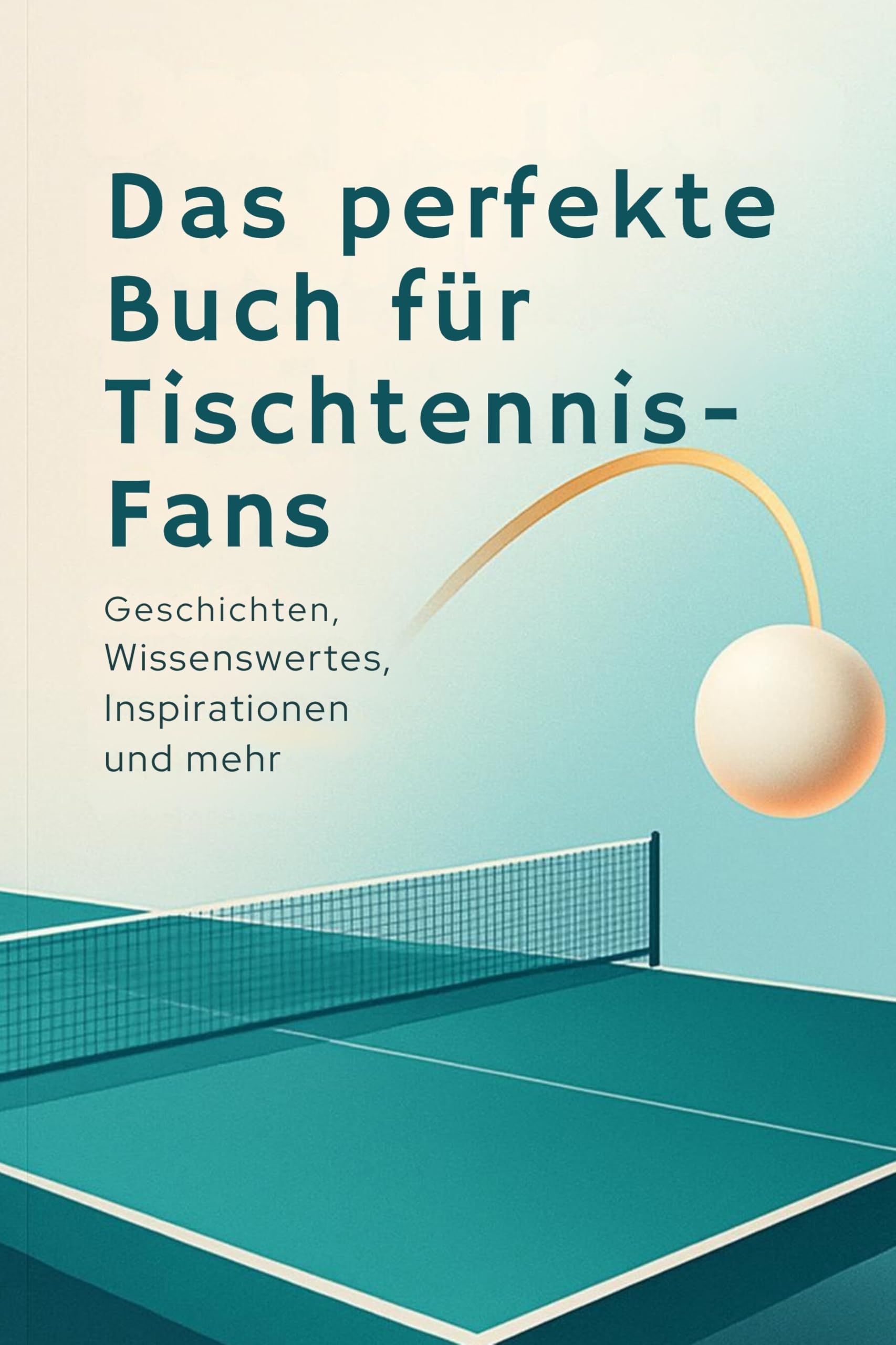 Das perfekte Buch für Tischtennis-Fans: Geschichten, Wissenswertes, Inspirationen und mehr
