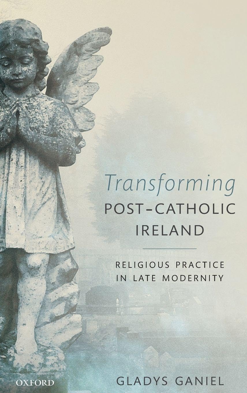 Transforming Post-Catholic Ireland: Religious Practice in Late Modernity