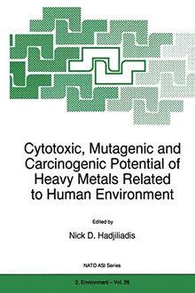 Cytotoxic, Mutagenic and Carcinogenic Potential of Heavy Metals Related to Human Environment: 2 (Closed)) (Nato Science Partnership Subseries: 2, Band 26)
