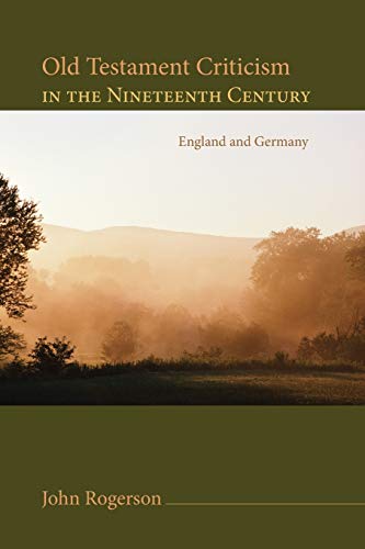 Old Testament Criticism in the Nineteenth Century: England and Germany