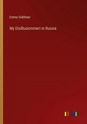 My Disillusionment in Russia