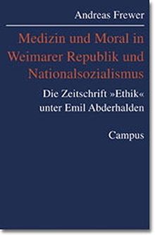 Medizin und Moral in Weimarer Republik und Nationalsozialismus: Die Zeitschrift »Ethik« unter Emil Abderhalden