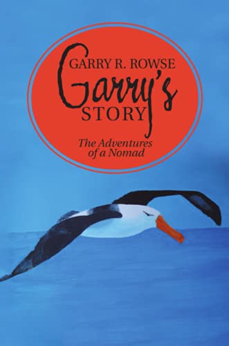 Garry’s Story: The Adventures of a Nomad