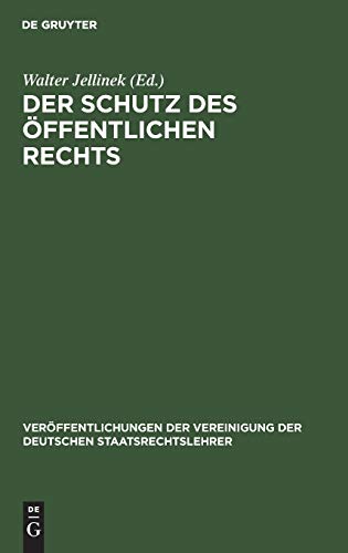Der Schutz des öffentlichen Rechts: Die neueste Entwicklung des Gemeindeverfassungsrechts (Veröffentlichungen der Vereinigung der Deutschen Staatsrechtslehrer, 2, Band 2)