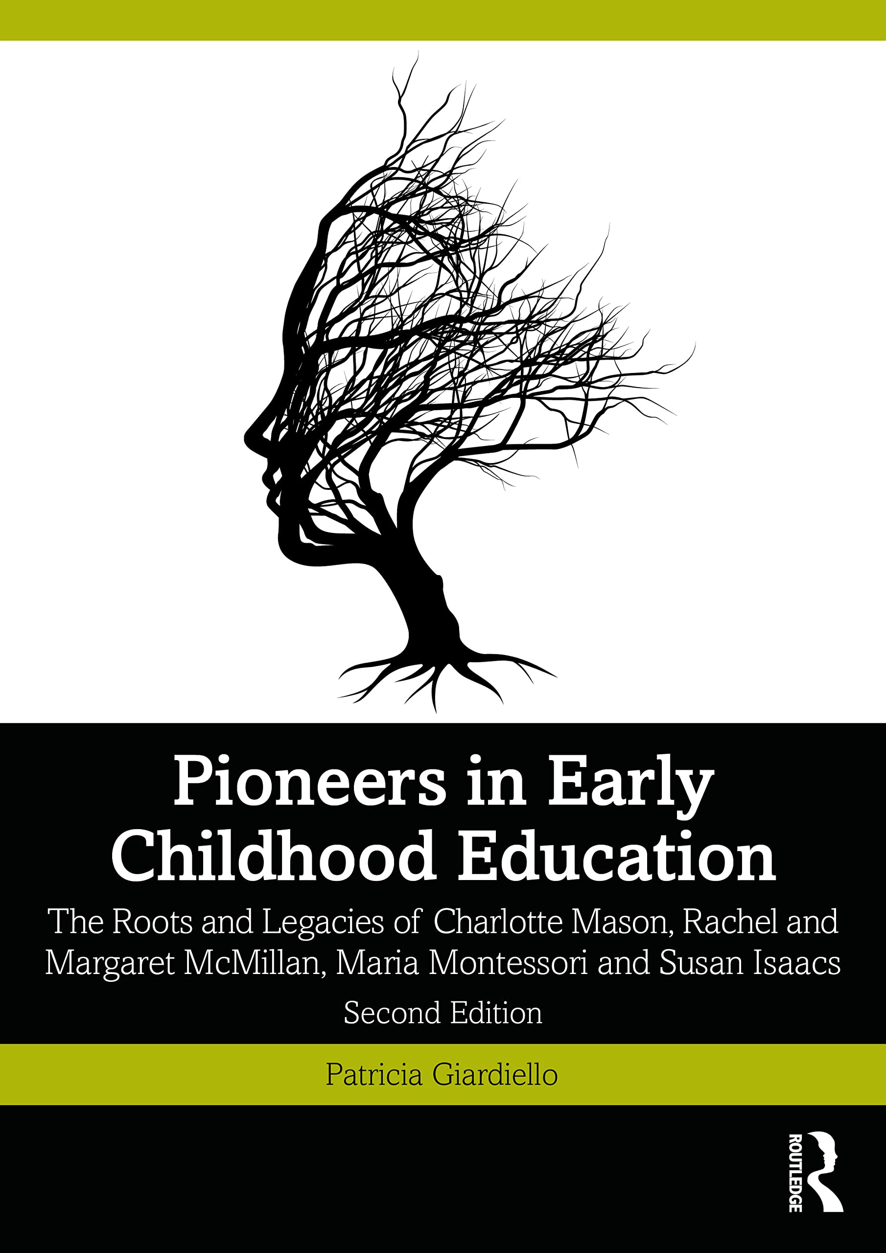 Pioneers in Early Childhood Education: The Roots and Legacies of Charlotte Mason, Rachel and Margaret McMillan, Maria Montessori and Susan Isaacs