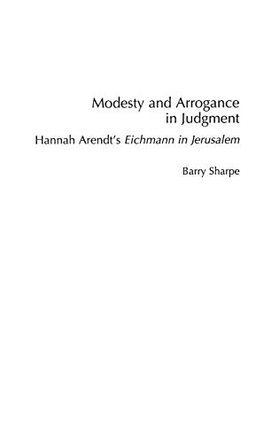 Modesty and Arrogance in Judgment: Hannah Arendt's Eichmann in Jerusalem