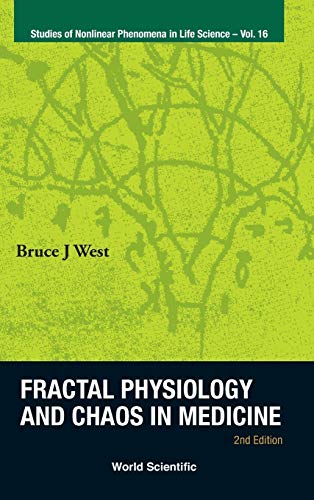 Fractal Physiology and Chaos in Medicine: 2nd Edition (Studies of Nonlinear Phenomena in Life Science, Band 16)