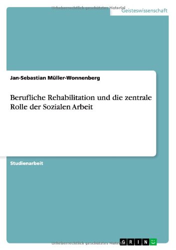 Berufliche Rehabilitation und die zentrale Rolle der Sozialen Arbeit
