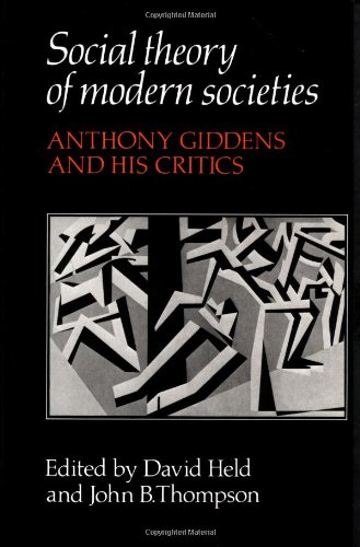 Social Theory of Modern Societies: Anthony Giddens and His Critics