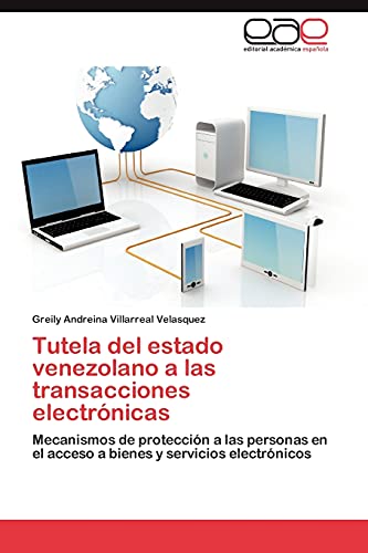 Tutela del estado venezolano a las transacciones electrónicas: Mecanismos de protección a las personas en el acceso a bienes y servicios electrónicos