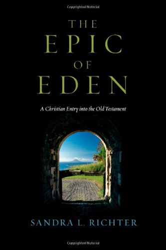 Richter, Sandra L. The Epic Of Eden, A Christian Entry Into The Old Testament