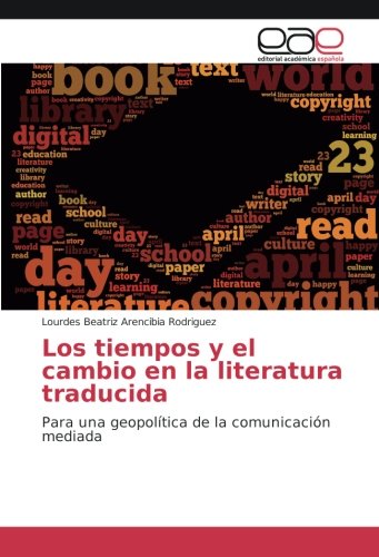 Los tiempos y el cambio en la literatura traducida: Para una geopolítica de la comunicación mediada