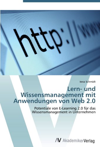 Lern- und Wissensmanagement mit Anwendungen von Web 2.0: Potentiale von E-Learning 2.0 für das Wissensmanagement in Unternehmen