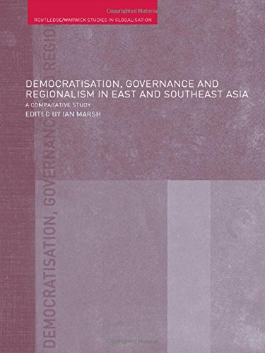 Democratisation, Governance and Regionalism in East and Southeast Asia (Routledge/warwick Studies in Globalisation)