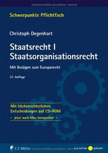 Staatsrecht I. Staatsorganisationsrecht: Mit Bezügen zum Europarecht - Mit höchstrichterlichen Entscheidungen auf CD-ROM