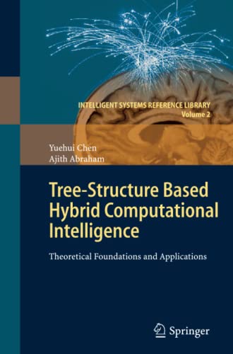 Tree-Structure based Hybrid Computational Intelligence: Theoretical Foundations and Applications (Intelligent Systems Reference Library, Band 2)