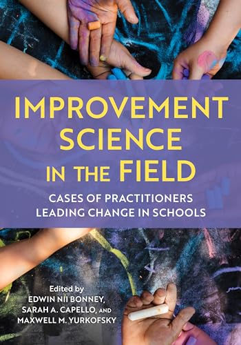Improvement Science in the Field: Cases of Practitioners Leading Change in Schools