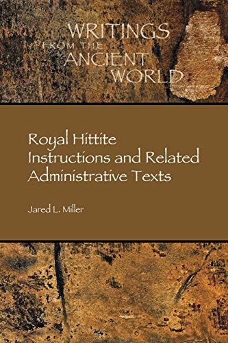 Royal Hittite Instructions and Related Administrative Texts (Writings Fom the Ancient World)