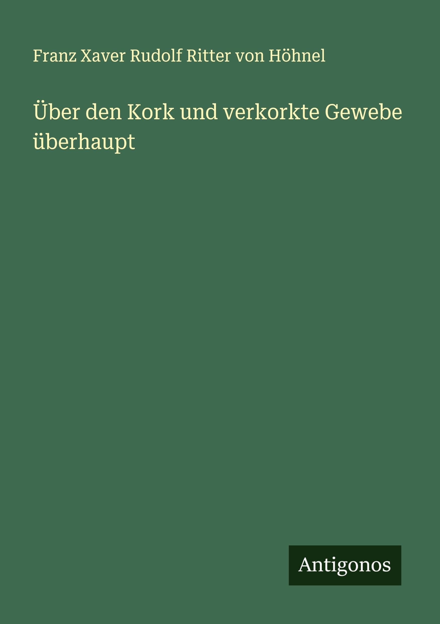 Über den Kork und verkorkte Gewebe überhaupt