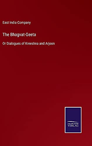 The Bhagvat-Geeta: Or Dialogues of Kreeshna and Arjoon