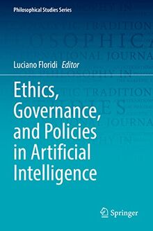 Ethics, Governance, and Policies in Artificial Intelligence (Philosophical Studies Series, 144, Band 144)