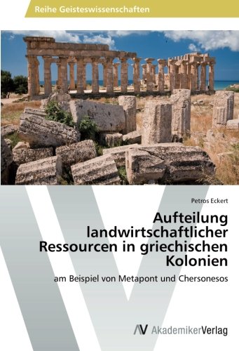 Aufteilung landwirtschaftlicher Ressourcen in griechischen Kolonien: am Beispiel von Metapont und Chersonesos