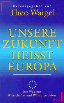 Unsere Zukunft heißt Europa