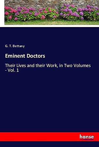 Eminent Doctors: Their Lives and their Work, in Two Volumes - Vol. 1