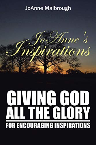JoAnne's Inspirations: Giving God All the Glory for Encouraging Inspirations