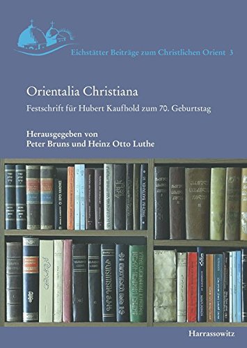 Orientalia Christiana: Festschrift für Hubert Kaufhold zum 70. Geburtstag (Eichstätter Beiträge zum Christlichen Orient)