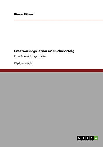 Emotionsregulation und Schulerfolg: Eine Erkundungsstudie