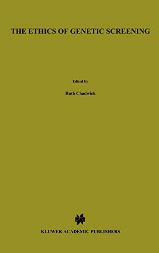 The Ethics of Genetic Screening (Library of Medical Ethics and Theoretical Medicine, V. 1)