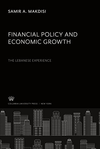 Financial Policy and Economic Growth the Lebanese Experience