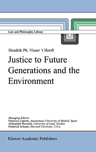 Justice to Future Generations and the Environment (Law and Philosophy Library, 40, Band 40)